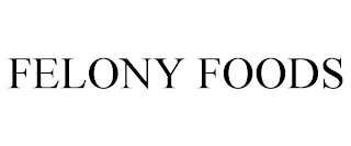 FELONY FOODS Trademark Image