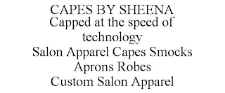 CAPES BY SHEENA CAPPED AT THE SPEED OF TECHNOLOGY SALON APPAREL CAPES SMOCKS APRONS ROBES CUSTOM SALON APPAREL Trademark Image