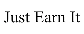 JUST EARN IT Trademark Image