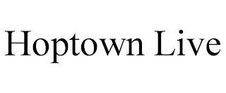 HOPTOWN LIVE Trademark Image