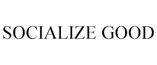 SOCIALIZE GOOD Trademark Image