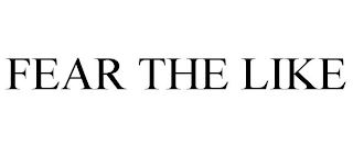 FEAR THE LIKE Trademark Image