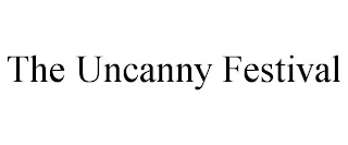 THE UNCANNY FESTIVAL Trademark Image