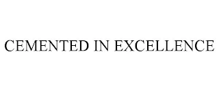 CEMENTED IN EXCELLENCE Trademark Image