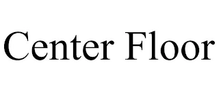 CENTER FLOOR Trademark Image