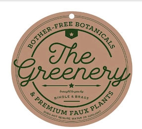 THE GREENERY BOTHER-FREE BOTANICALS & PREMIUM FAUX PLANTS BROUGHT TO YOU BY BINDLE & BRASS DOES NOT REQUIRE WATER OR SUNLIGHT Trademark Image