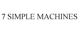 7 SIMPLE MACHINES Trademark Image