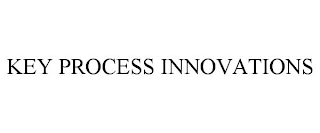 KEY PROCESS INNOVATIONS Trademark Image