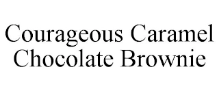 COURAGEOUS CARAMEL CHOCOLATE BROWNIE Trademark Image