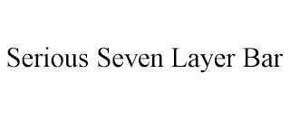 SERIOUS SEVEN LAYER BAR Trademark Image