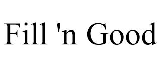 FILL 'N GOOD Trademark Image