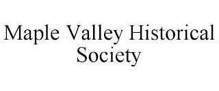 MAPLE VALLEY HISTORICAL SOCIETY Trademark Image