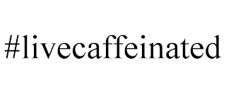 #LIVECAFFEINATED Trademark Image