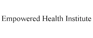 EMPOWERED HEALTH INSTITUTE Trademark Image