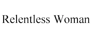 RELENTLESS WOMAN Trademark Image