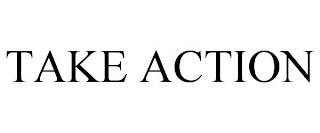 TAKE ACTION Trademark Image