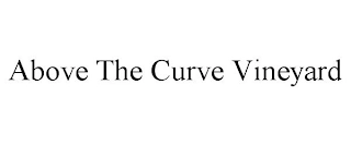 ABOVE THE CURVE VINEYARD Trademark Image