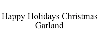 HAPPY HOLIDAYS CHRISTMAS GARLAND Trademark Image