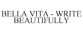 BELLA VITA - WRITE BEAUTIFULLY Trademark Image