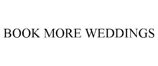 BOOK MORE WEDDINGS Trademark Image