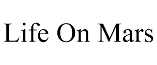 LIFE ON MARS Trademark Image