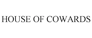 HOUSE OF COWARDS Trademark Image