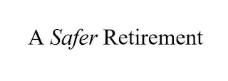 A SAFER RETIREMENT Trademark Image