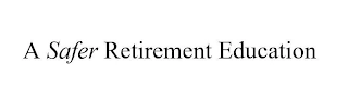 A SAFER RETIREMENT EDUCATION Trademark Image