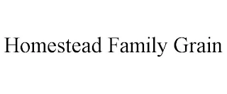 HOMESTEAD FAMILY GRAIN Trademark Image