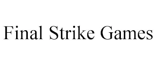 FINAL STRIKE GAMES Trademark Image