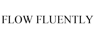 FLOW FLUENTLY Trademark Image