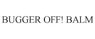 BUGGER OFF! BALM Trademark Image