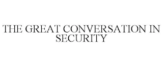 THE GREAT CONVERSATION IN SECURITY Trademark Image