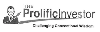 THE PROLIFIC INVESTOR CHALLENGING CONVENTIONAL WISDOM Trademark Image