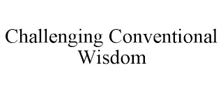 CHALLENGING CONVENTIONAL WISDOM Trademark Image