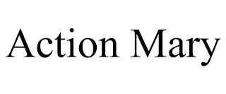 ACTION MARY Trademark Image