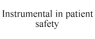 INSTRUMENTAL IN PATIENT SAFETY Trademark Image