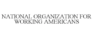 NATIONAL ORGANIZATION FOR WORKING AMERICANS Trademark Image