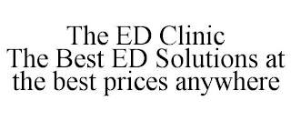 THE ED CLINIC THE BEST ED SOLUTIONS AT THE BEST PRICES ANYWHERE Trademark Image