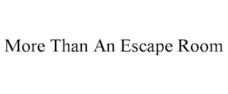 MORE THAN AN ESCAPE ROOM Trademark Image
