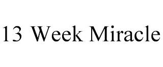 13 WEEK MIRACLE Trademark Image