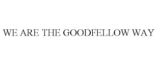 WE ARE THE GOODFELLOW WAY Trademark Image
