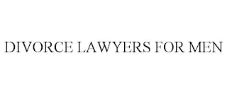 DIVORCE LAWYERS FOR MEN Trademark Image