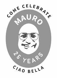 MAURO 25 YEARS , COME CELEBRATE, CIAO BELLA Trademark Image