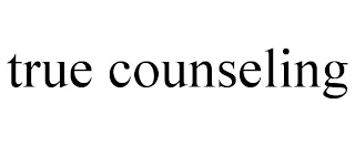 TRUE COUNSELING Trademark Image