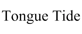 TONGUE TIDE Trademark Image