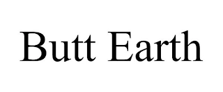 BUTT EARTH Trademark Image
