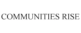 COMMUNITIES RISE Trademark Image