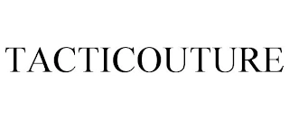TACTICOUTURE Trademark Image