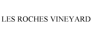 LES ROCHES VINEYARD Trademark Image